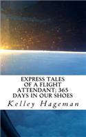 Express Tales of a Flight Attendant; 365 days in our shoes: (English)