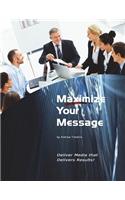 Maximize Your Message: Deliver Media that Delivers Results!
