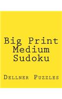 Big Print Medium Sudoku: Sudoku Puzzles From The Dellner Collection