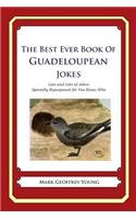 The Best Ever Book of Guadeloupean Jokes: Lots and Lots of Jokes Specially Repurposed for You-Know-Who(English)