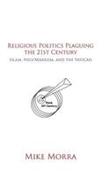 Religious Politics Plaguing the 21st Century