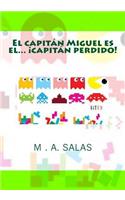 El capitan Miguel es el capitan perdido: (2 Las Aventuras del Capitan Miguel)