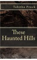 These Haunted Hills