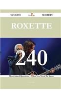 Roxette 240 Success Secrets - 240 Most Asked Questions On Roxette - What You Need To Know