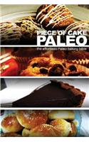 Piece of Cake Paleo - The Effortless Paleo Baking Bible