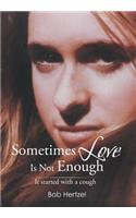 Sometimes Love Is Not Enough: It started with a cough(English)