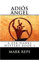 Adios Angel: (3 Zeb Hanks Mystery)