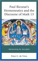 Paul Ricoeur's Hermeneutics and the Discourse of Mark 13
