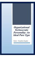 Organizational Technocratic Work and Personality