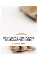Life Science (First Grade Science Experiments)