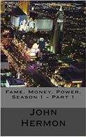 Fame. Money. Power. Season 1 - Part 1