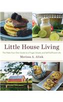 Little House Living: The Make-Your-Own Guide to a Frugal, Simple, and Self-Sufficient Life