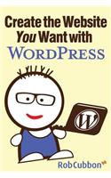 Create the Website You Want with Wordpress