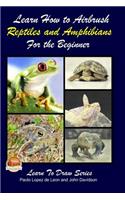 Learn How to Airbrush Reptiles and Amphibians For the Beginners