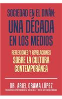 Sociedad en el diván: Una década en los medios: Reflexiones y revelaciones sobre la cultura contemporanea