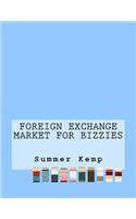 Foreign Exchange Market For Bizzies