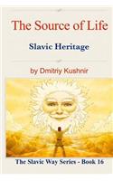The Source of Life: Slavic Heritage(16 The Slavic Way)