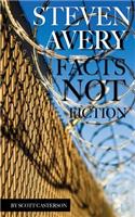 Steven Avery: Facts Not Fiction: Facts Not Fiction