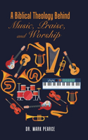 Biblical Theology Behind Music, Praise, and Worship