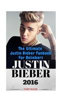 Justin Bieber: The Ultimate Justin Bieber Fanbook For Beliebers