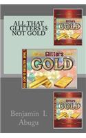 All that Glitters is not Gold