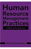 Human Resource Management Practices: A Biblical Perspective
