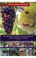 So You Think You Know Pacific Coast Wines? (2017-18): Demystifying the Economics of California, Washington and Oregon Wines(1 So You Think You Know Pacific Coast Wines?)