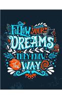 Follow your dreams they know the way (Inspirational Journal, Diary, Notebook)