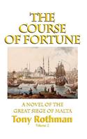 Course of Fortune-A Novel of the Great Siege of Malta Vol. 2