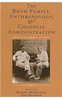 The Roth Family, Anthropology, and Colonial Administration