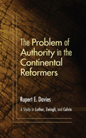 Problem of Authority in the Continental Reformers