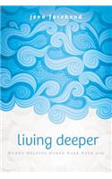 Living Deeper