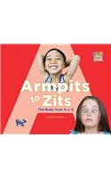 Armpits to Zits Body from A to Z