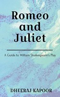 Romeo and Juliet : A Guide to William Shakespeareâ€™s Play