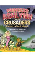 Princess Ashlynn and the Crusaders Return to Skull Island