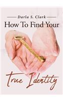 How To Find Your True Identity