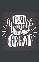 Push yourself to be Great - Notebook: Best motivational memos
