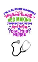 I'm A Scrubs Wearing Patient Caring Bed Making Temperature Taking Hand Holding Dialysis Nurse