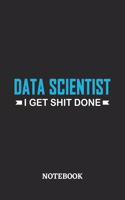 Data Scientist I Get Shit Done Notebook