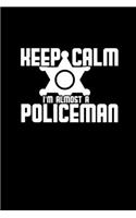 Keep calm I'm almost a policeman: Hangman Puzzles - Mini Game - Clever Kids - 110 Lined pages - 6 x 9 in - 15.24 x 22.86 cm - Single Player - Funny Great Gift