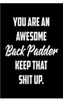 You Are An Awesome Back Padder Keep That Shit Up