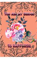 You are my bridge to happiness: Love and Valentine Journal for All(10 I Love You)