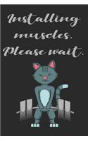 Installing Muscles. Please Wait