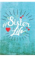 Sister Life: Best Gift Ideas Life Quotes Blank Line Notebook and Diary to Write. Best Gift for Everyone, Pages of Lined & Blank Paper