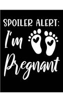 Spoiler Alert I'm Pregnant