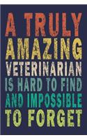 A Truly Amazing Veterinarian Is Hard To Find And Impossible To Forget: Funny Vintage Veterinarian Gifts Journal