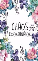 Chaos Coordinator: Blank Lined Journal Cute Floral Notebook(9 6x9 Chaos Coordinator Journal)