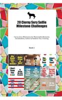 20 Cierny Sery Selfie Milestone Challenges: Cierny Sery Milestones for Memorable Moments, Socialization, Indoor & Outdoor Fun, Training Book 1