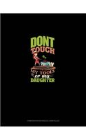 Don't Touch My Tools Or My Daughter