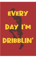 Everyday I'm Dribblin'
